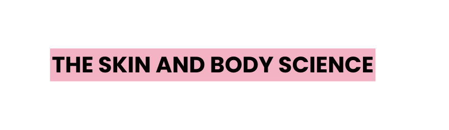 the skin and body science